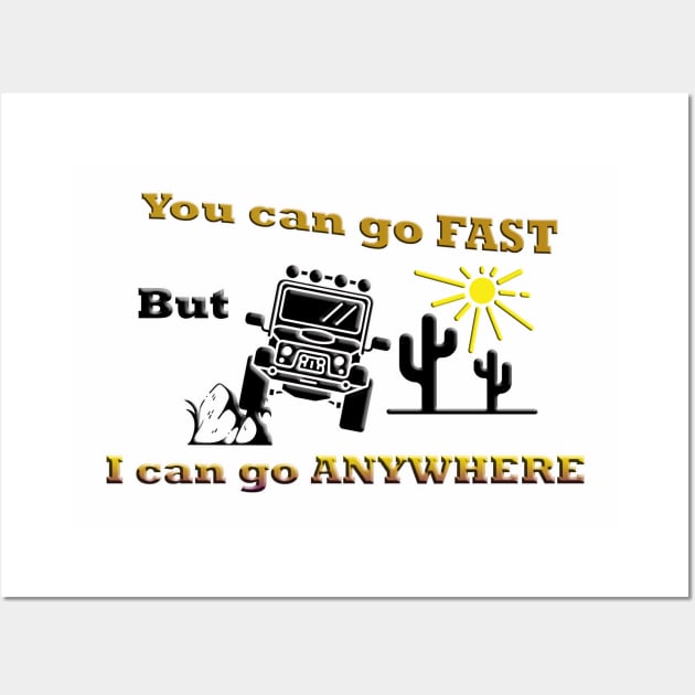 Off Road: You can go fast but I can go anywhere Wall Art by ToochArt